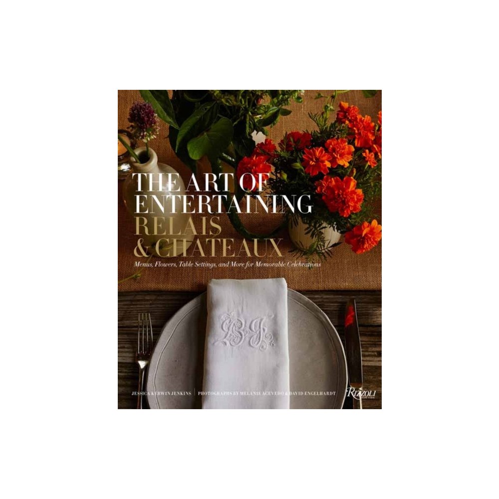 Rizzoli International Publications The Art of Entertaining Relais & Châteaux (inbunden, eng)