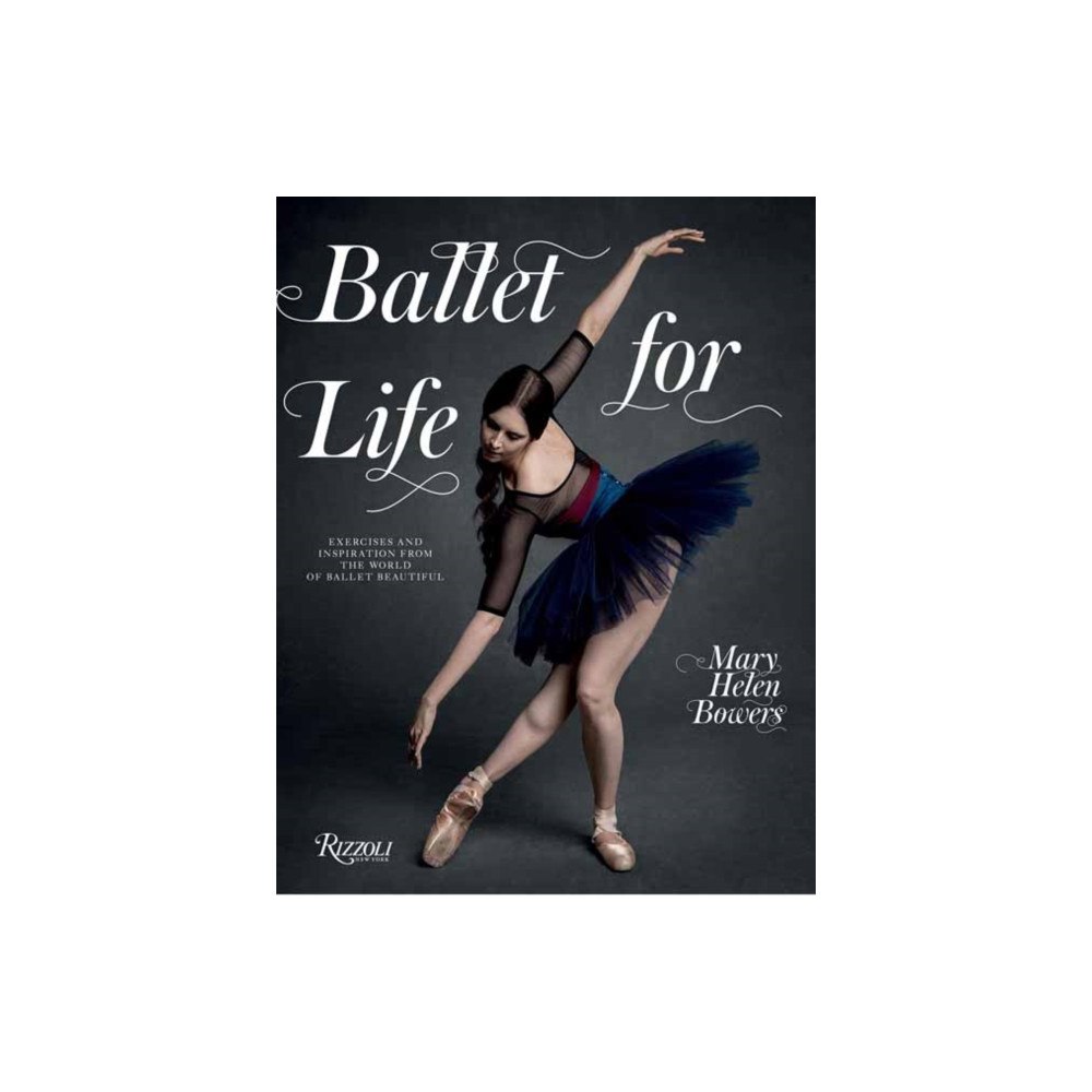 Rizzoli International Publications Ballet for Life (inbunden, eng)
