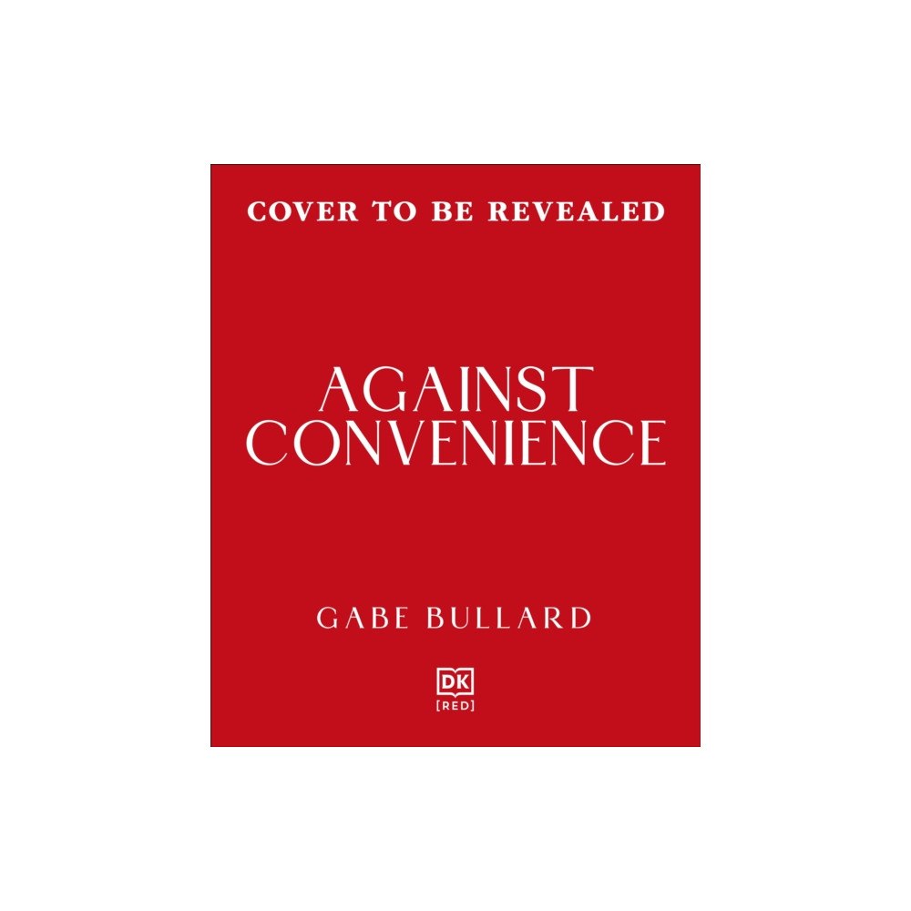 Dorling Kindersley Ltd Against Convenience (inbunden, eng)