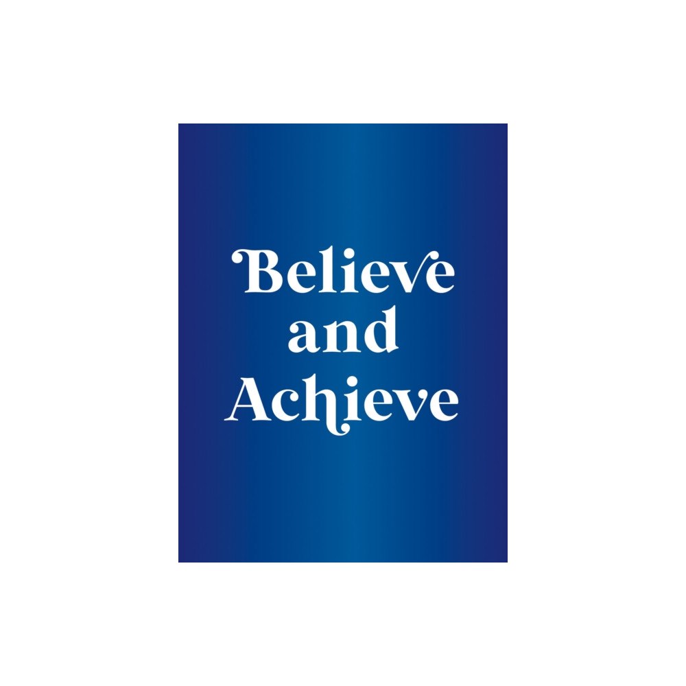 Octopus publishing group Believe and Achieve (inbunden, eng)