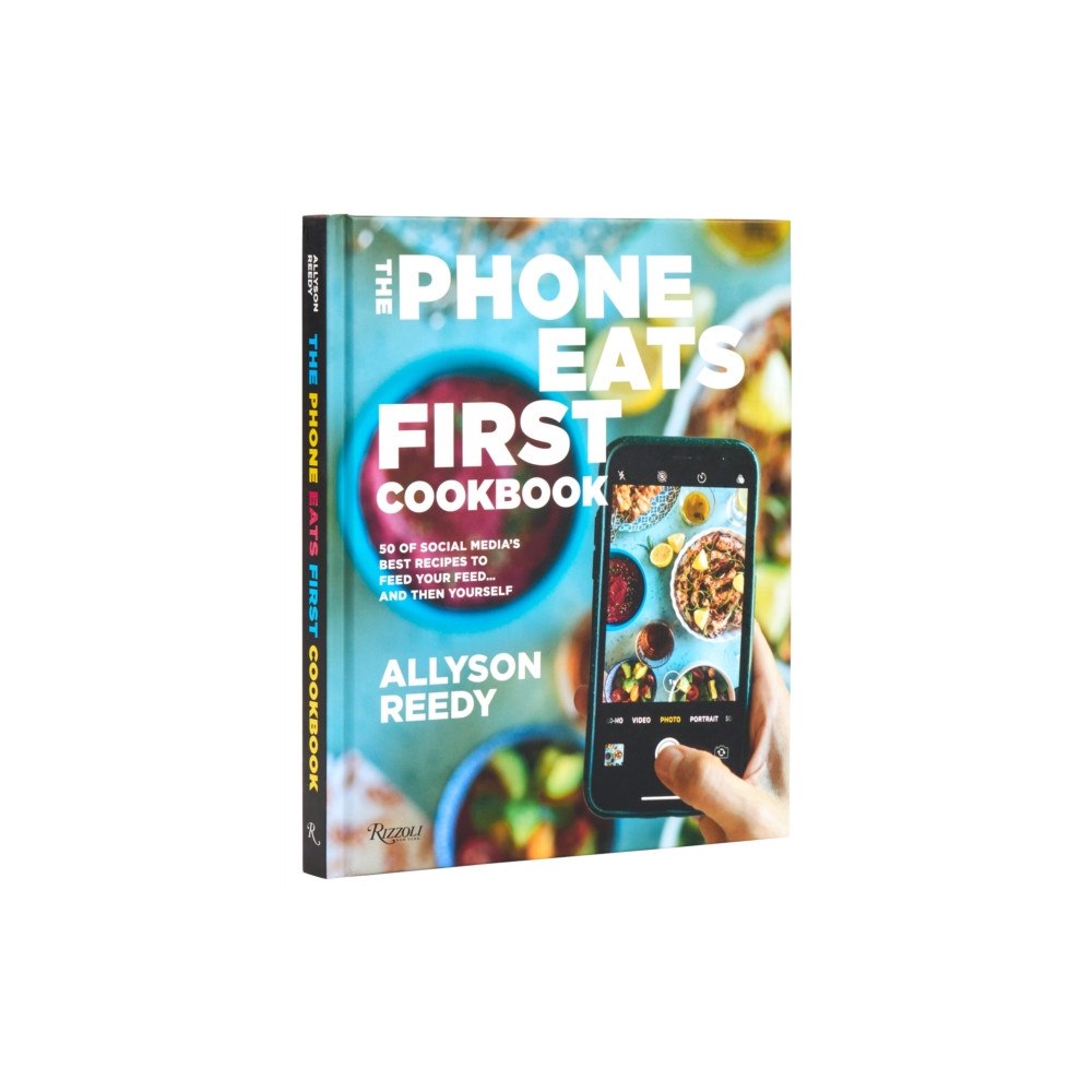 Rizzoli International Publications The Phone Eats First Cookbook (inbunden, eng)