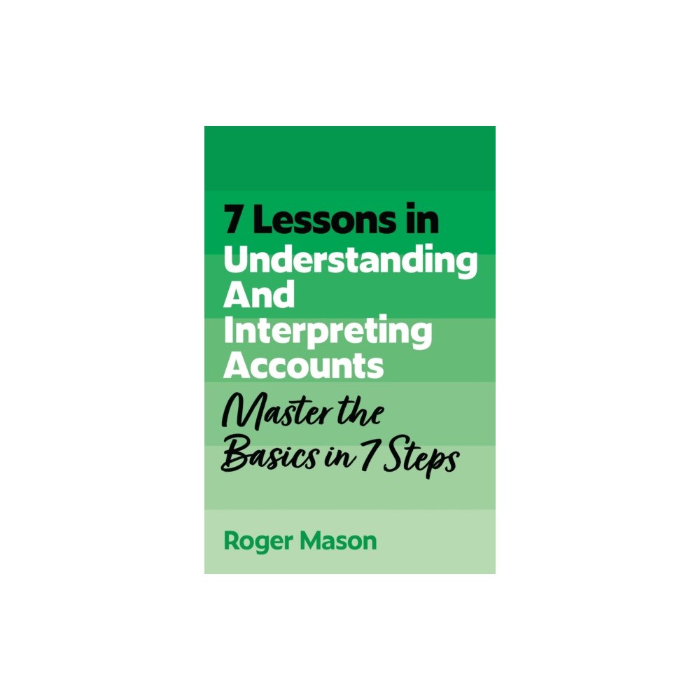 John Murray Press 7 Lessons in Understanding Financial Accounts (häftad, eng)