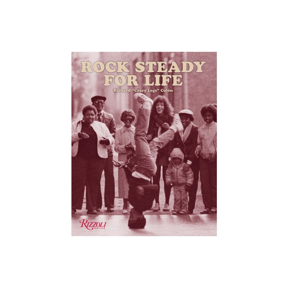 Rizzoli International Publications Rock Steady for Life (inbunden, eng)