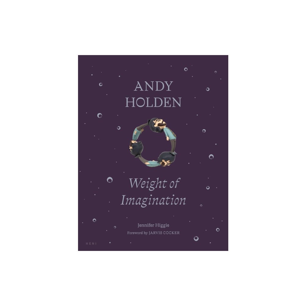 HENI Publishing ANDY HOLDEN: Weight of Imagination (inbunden, eng)