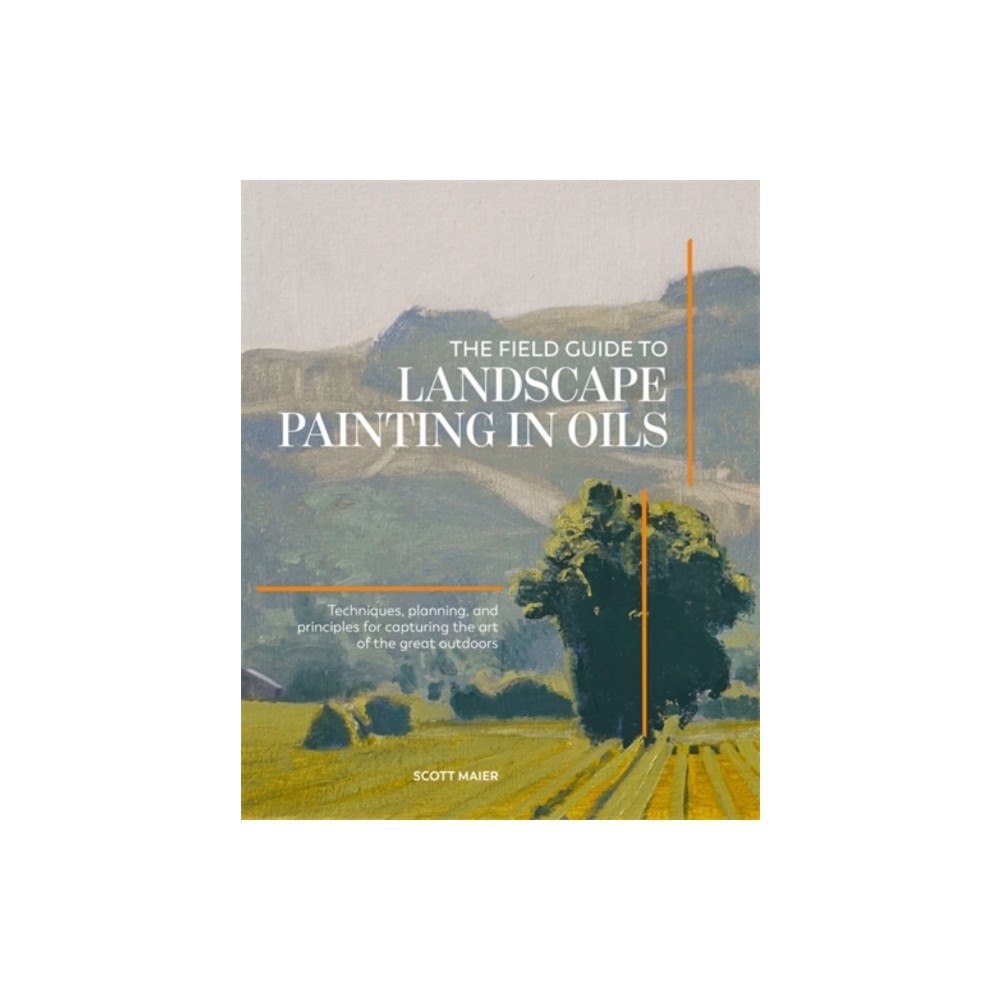 David & Charles The Field Guide to Landscape Painting in Oils (inbunden, eng)
