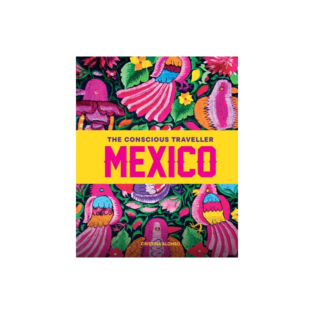 Hardie Grant Explore The Conscious Traveller Mexico (häftad, eng)