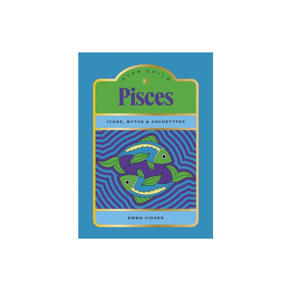 Hardie Grant Books Star Child: Pisces (inbunden, eng)