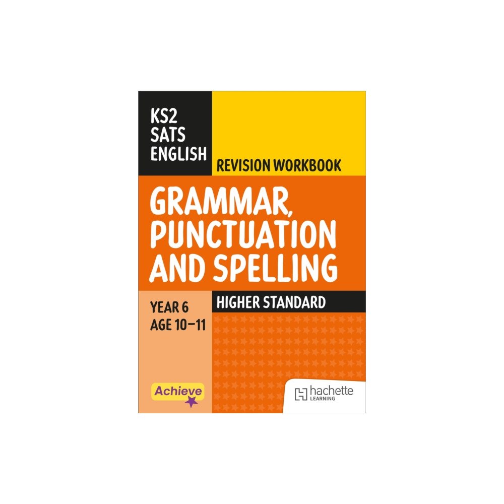 Hachette Learning Achieve SATs: KS2 Grammar, Punctuation and Spelling Revision Workbook (Higher) for the 2027 SATs tests (häftad, eng)