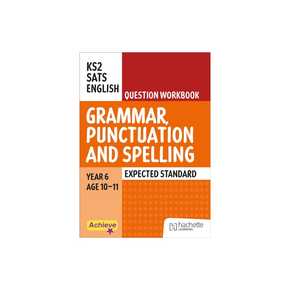 Hachette Learning Achieve SATs: KS2 Grammar, Punctuation and Spelling Question Workbook (Expected) for the 2027 SATs tests (häftad, eng)