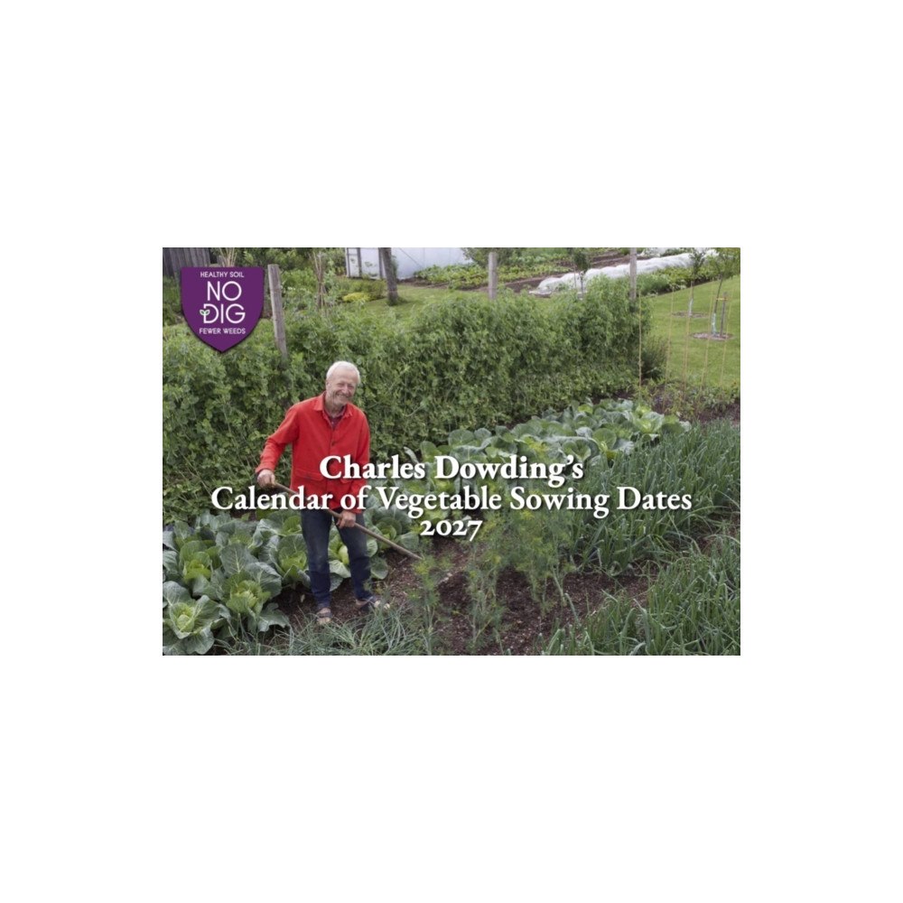 No Dig Garden Charles Dowding's Calendar of Vegetable Sowing Dates 2027 (häftad, eng)
