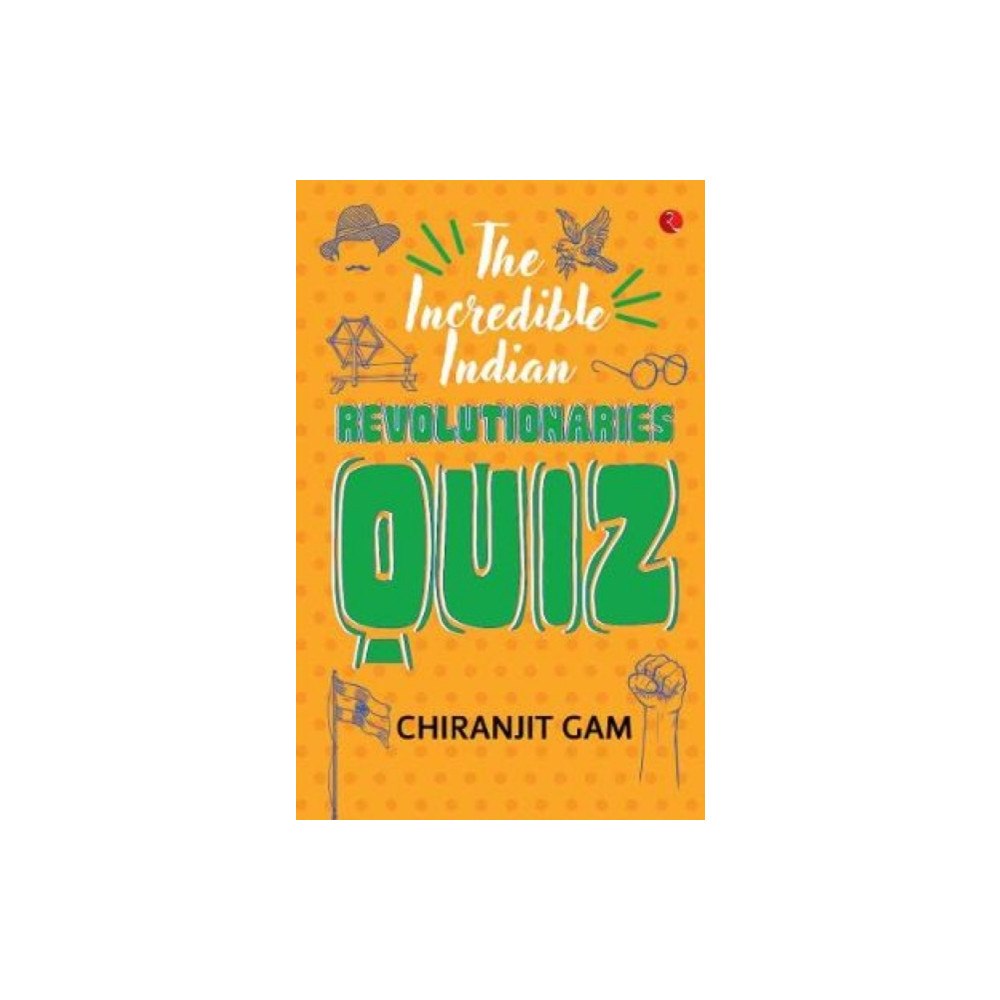 Rupa Publications India Pvt. Ltd THE INCREDIBLE INDIAN REVOLUTIONARIES QUIZ (häftad, eng)