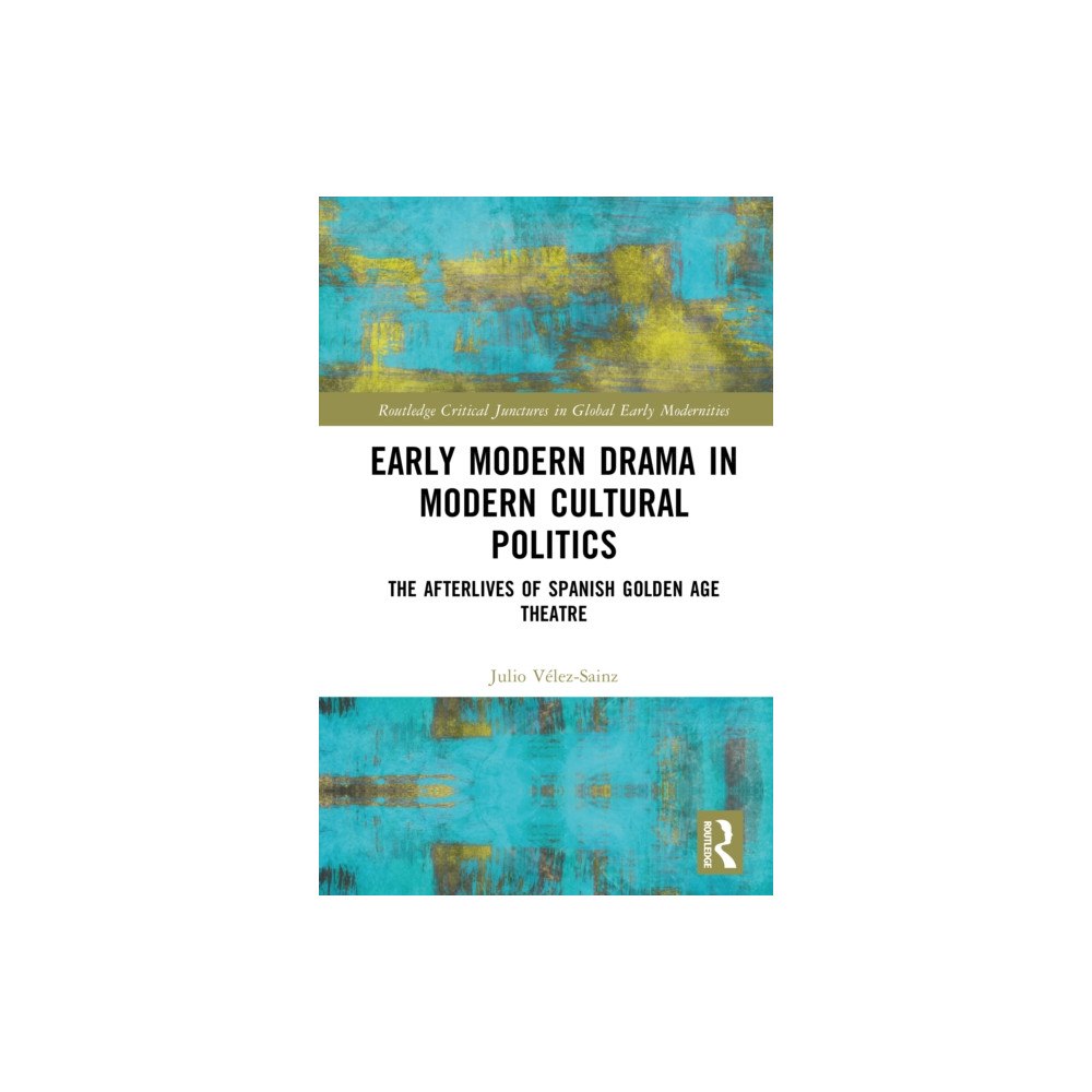 Taylor & francis ltd Early Modern Drama in Modern Cultural Politics (inbunden, eng)
