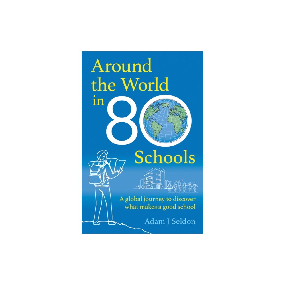 Crown House Publishing Around the World in 80 Schools (häftad, eng)