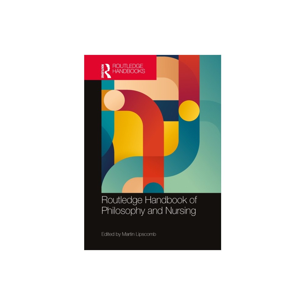 Taylor & francis ltd Routledge Handbook of Philosophy and Nursing (häftad, eng)