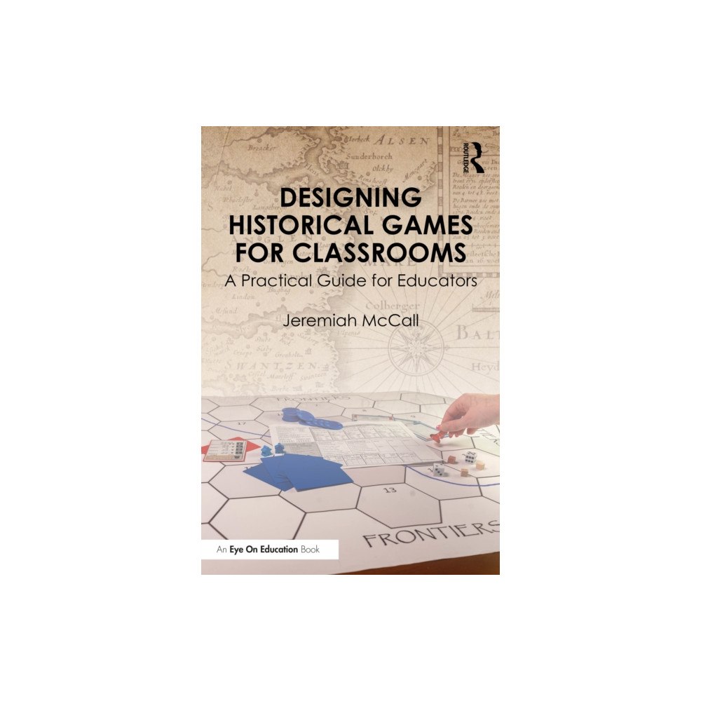 Taylor & francis ltd Designing Historical Games for Classrooms (häftad, eng)