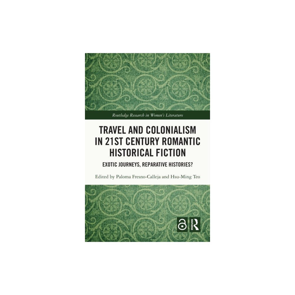 Taylor & francis ltd Travel and Colonialism in 21st Century Romantic Historical Fiction (häftad, eng)