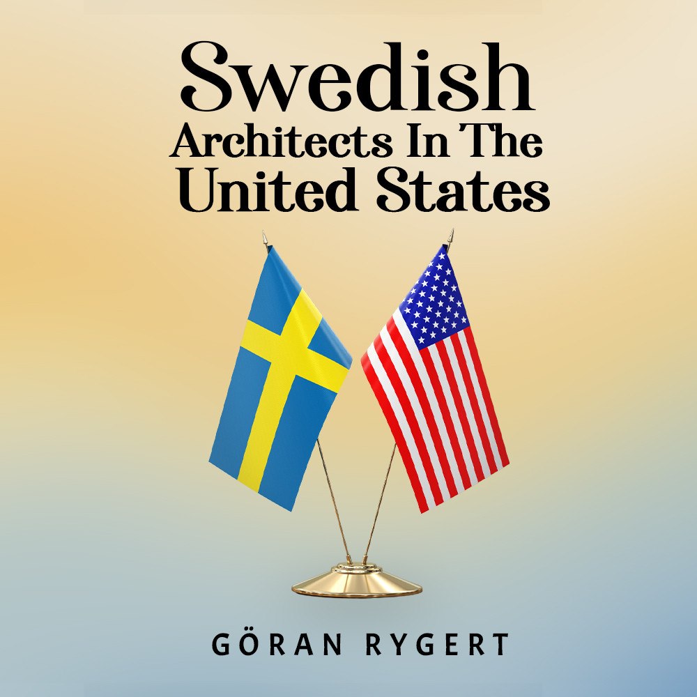 Rygert Göran SWEDISH ARCHITECTS IN THE UNITED STATES (häftad, eng)