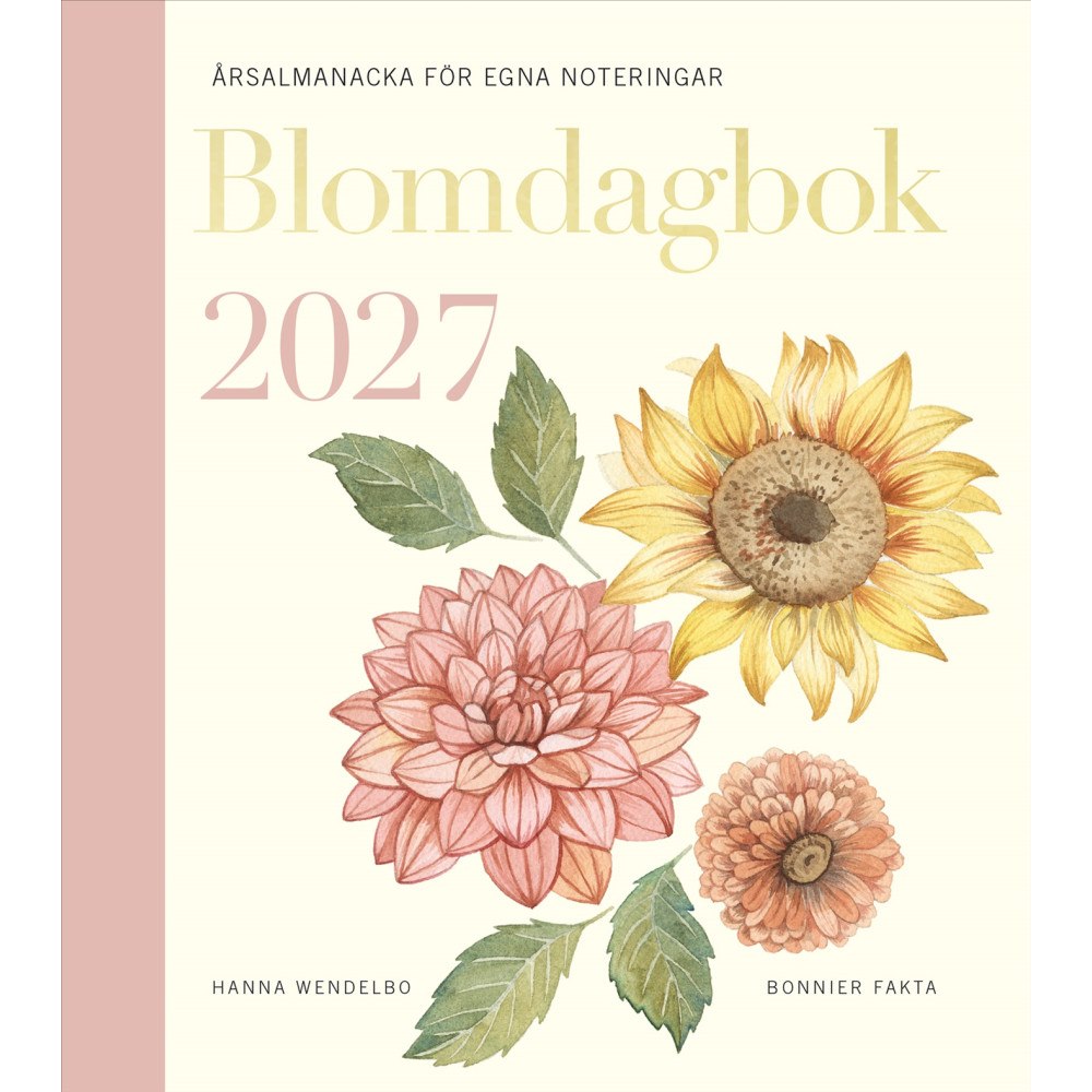 Hanna Wendelbo Blomdagbok 2027 : årsalmanacka för egna noteringar (inbunden)