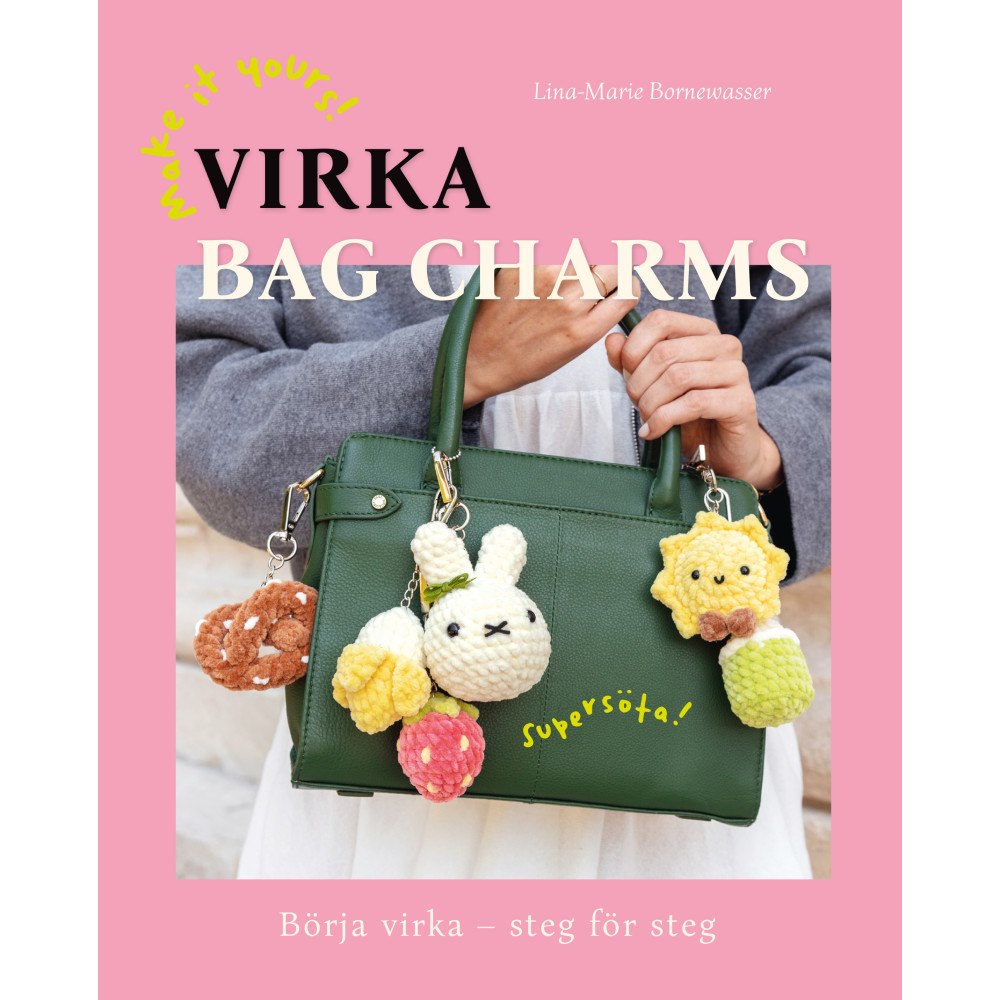 Lina-Marie Bornewasser Virka bag charms : börja virka steg för steg (inbunden)