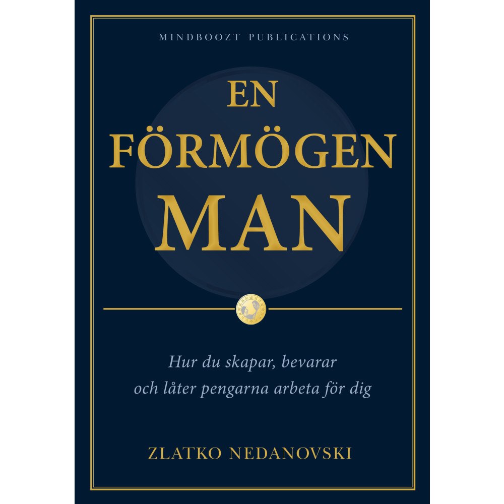 Zlatko Nedanovski En förmögen man; Hur du skapar, bevarar och låter pengarna arbeta för dig (bok, danskt band)