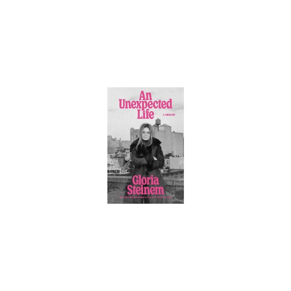 Gloria Steinem An Unexpected Life: A Memoir (inbunden, eng)