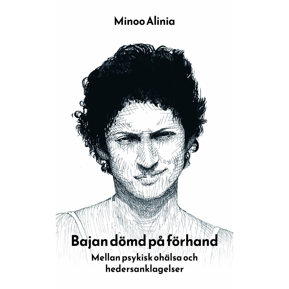 Minoo Alinia Bajan dömd på förhand - mellan psykisk ohälsa och hedersanklagelser (häftad)