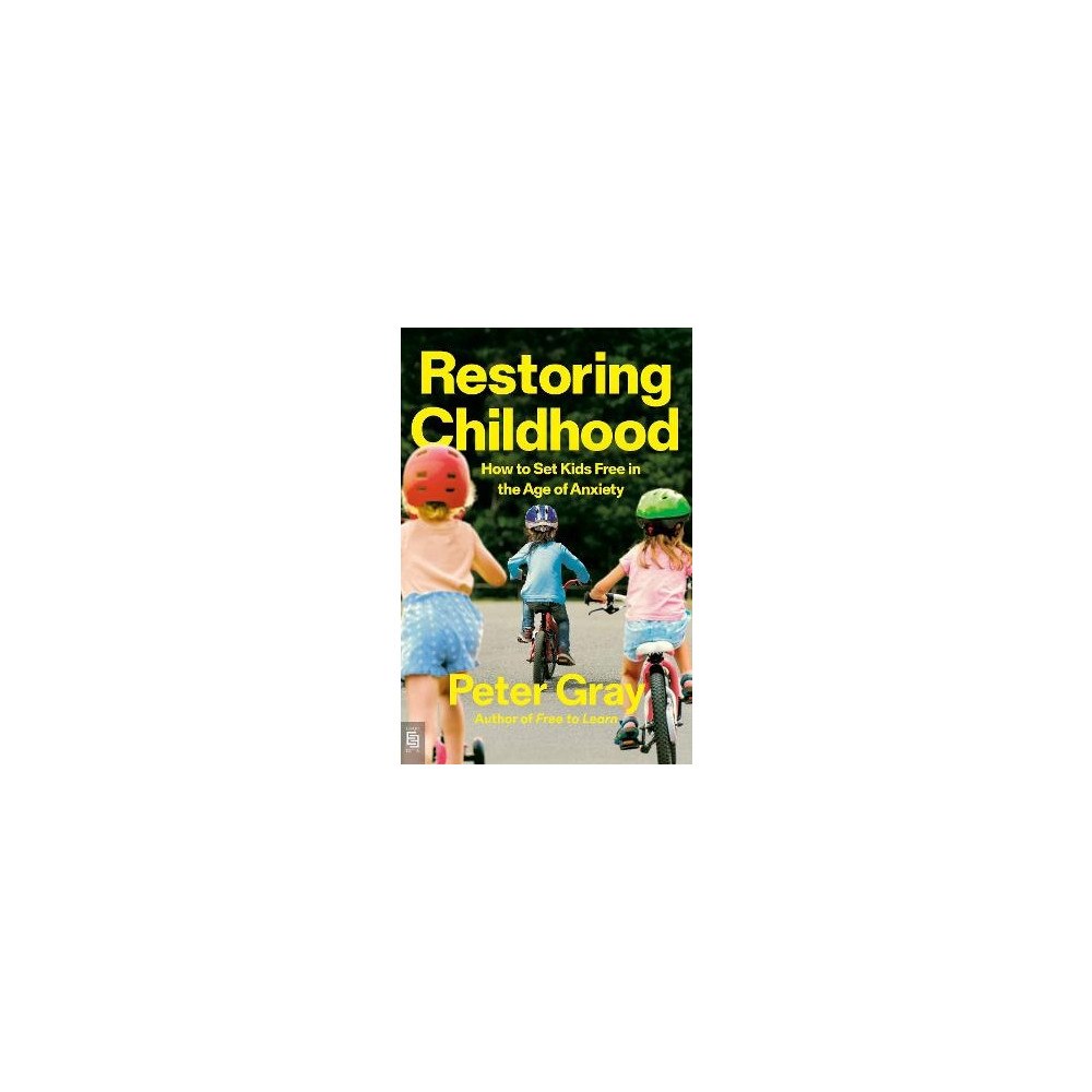 Peter Gray Restoring Childhood (häftad, eng)
