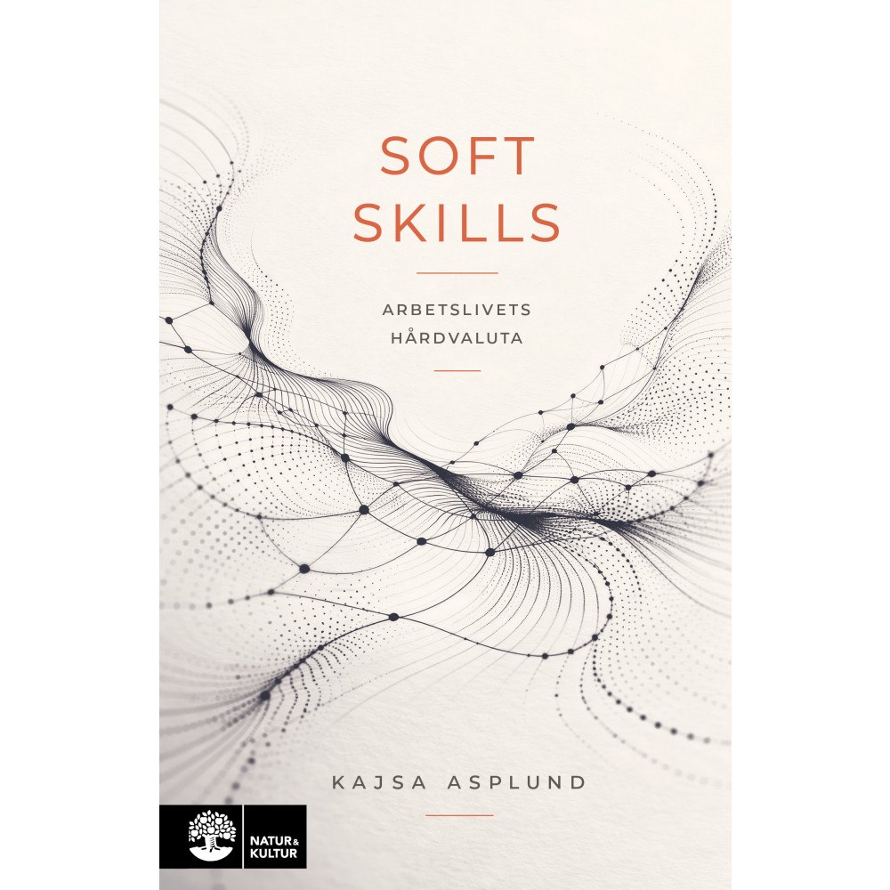 Kajsa Asplund Soft skills : arbetslivets hårdvaluta (häftad)