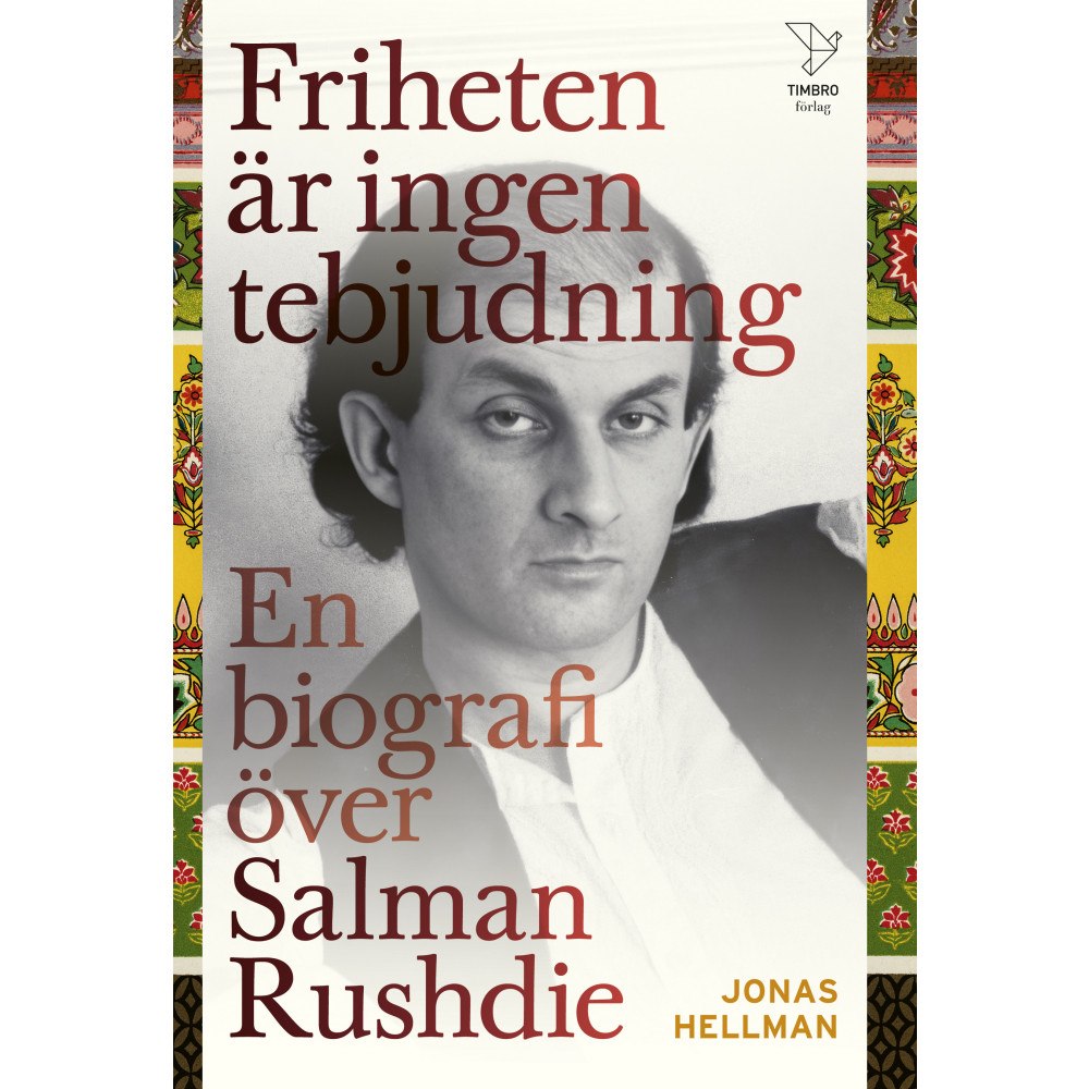 Jonas Hellman Friheten är ingen tebjudning. En biografi över Salman Rushdie (inbunden)