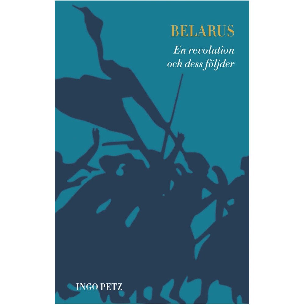 Ingo Petz Belarus : en revolution och dess följder (inbunden)