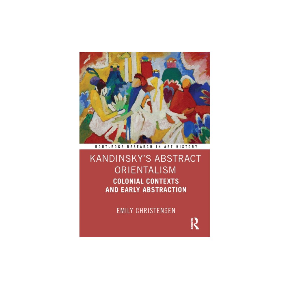 Taylor & francis ltd Kandinsky’s Abstract Orientalism (inbunden, eng)