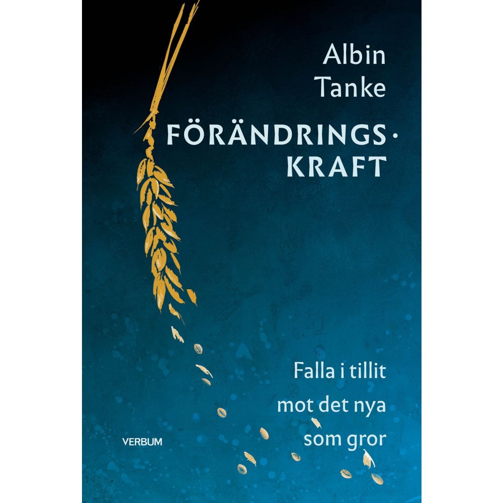 Albin Tanke Förändringskraft : falla i tillit mot det nya som gror (bok, kartonnage)