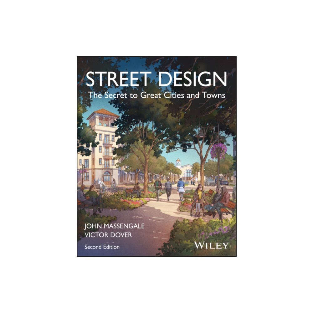 John Wiley & Sons Inc Street Design: The Secret to Great Cities and Town s, Second Edition (häftad, eng)