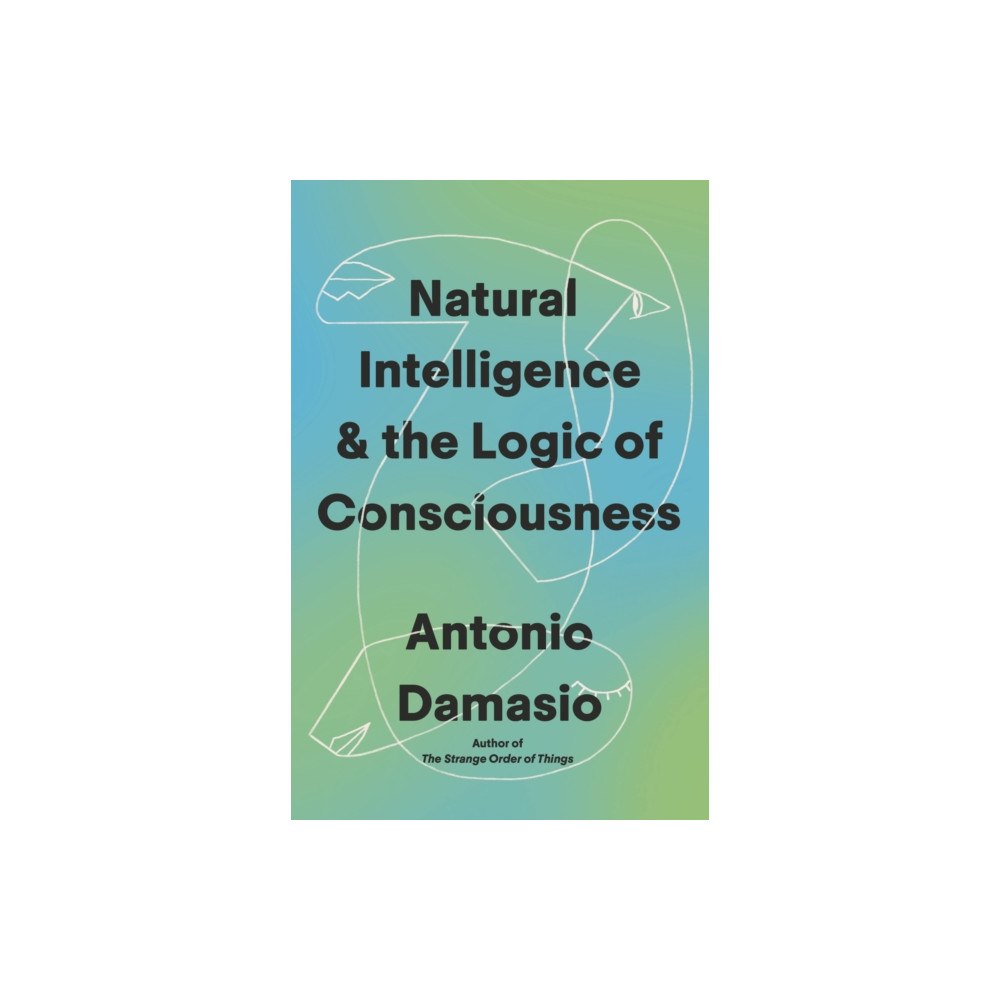 Little, Brown Book Group Natural Intelligence and the Logic of Consciousness (inbunden, eng)