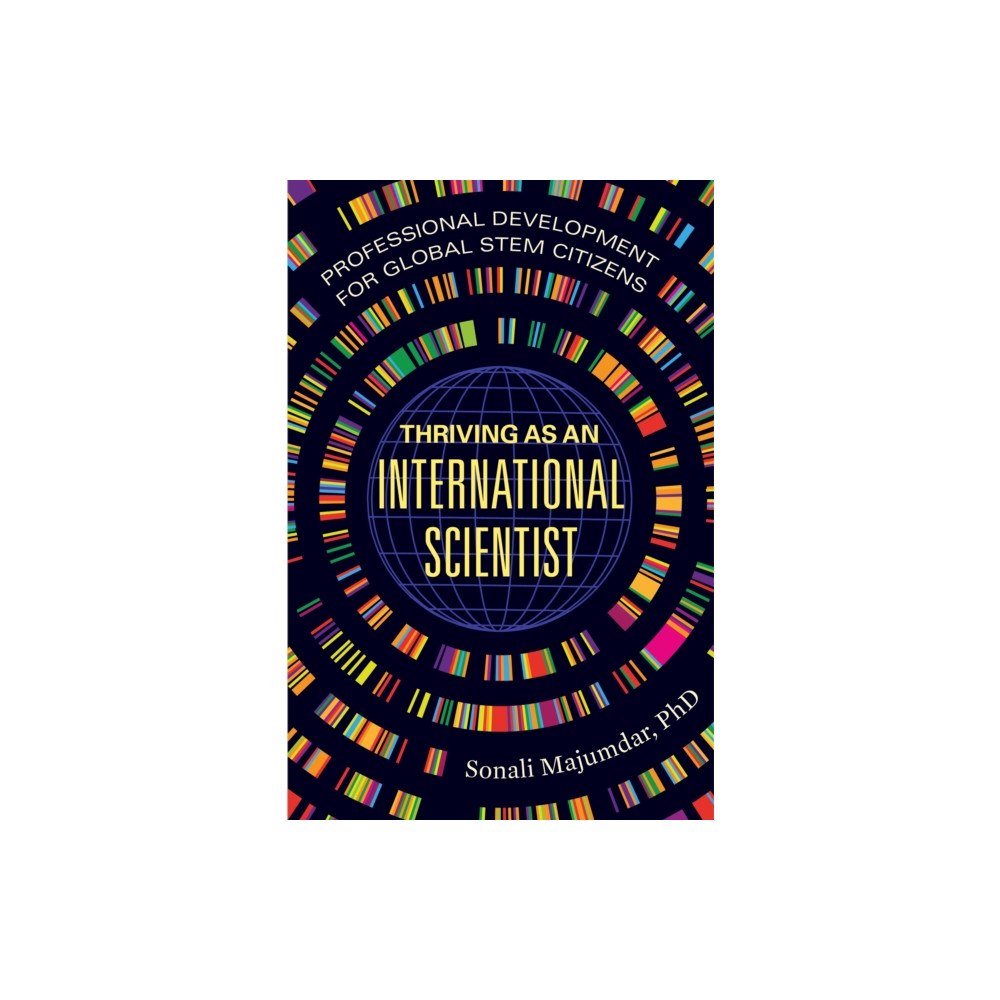 University of california press Thriving as an International Scientist – Professional Development for Global STEM Citizens (häftad, eng)