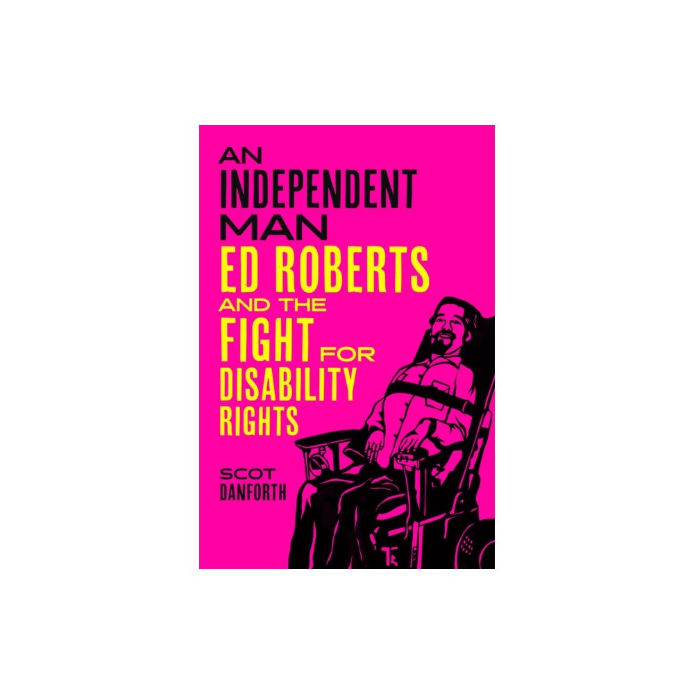 University of california press An Independent Man – Ed Roberts and the Fight for Disability Rights (inbunden, eng)