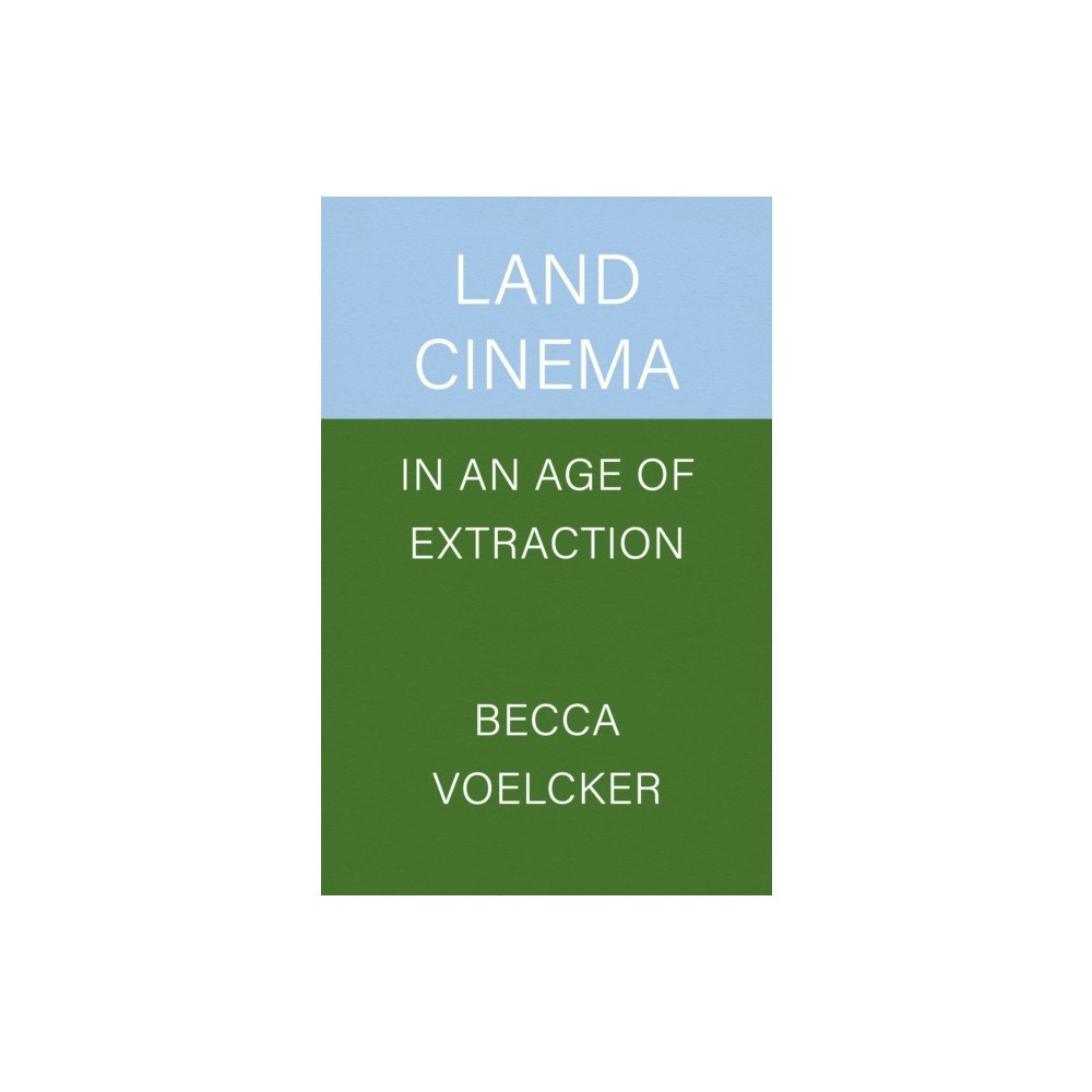 University of california press Land Cinema in an Age of Extraction (häftad, eng)