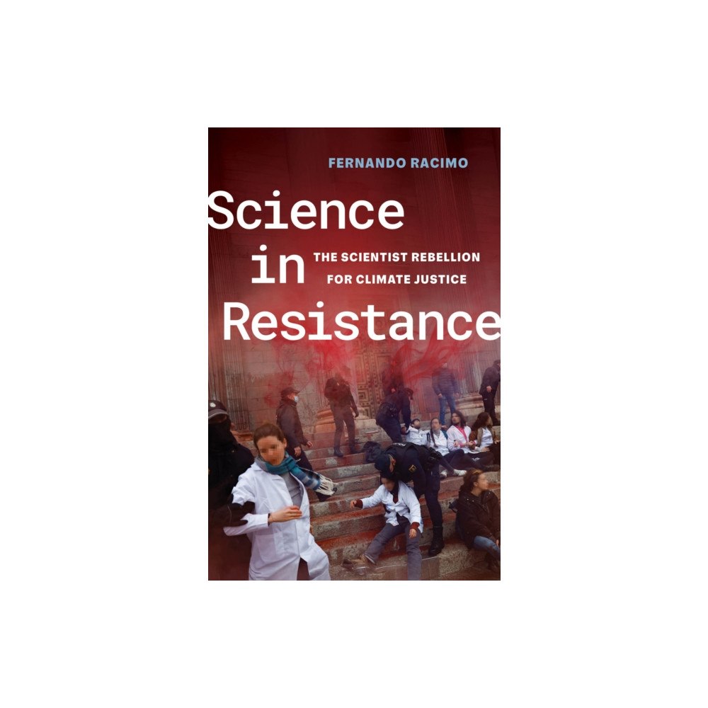 University of california press Science in Resistance – The Scientist Rebellion for Climate Justice (häftad, eng)
