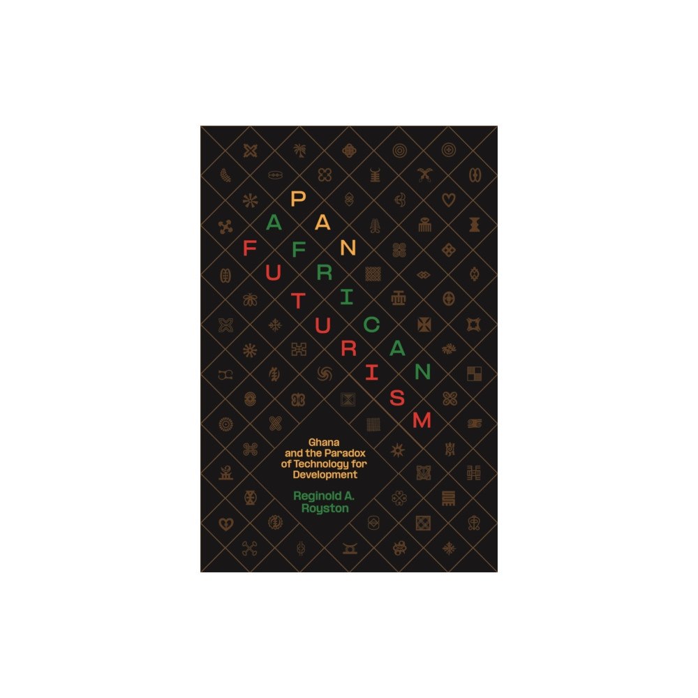 University of california press Pan–African Futurism – Ghana and the Paradox of Technology for Development (häftad, eng)