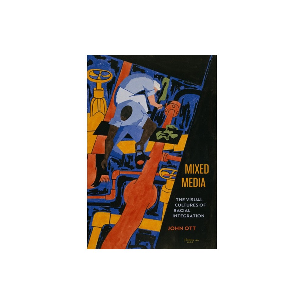 University of california press Mixed Media – The Visual Cultures of Racial Integration (inbunden, eng)