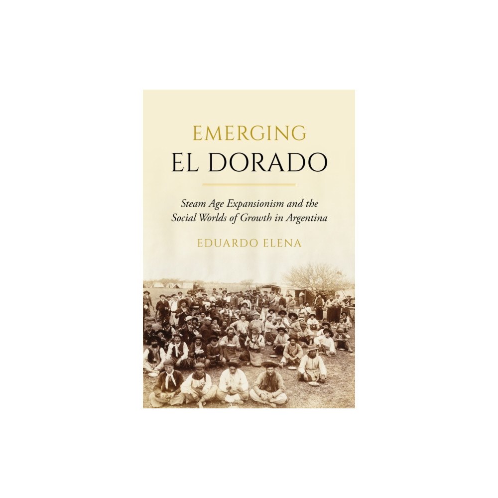 University of california press Emerging El Dorado (häftad, eng)