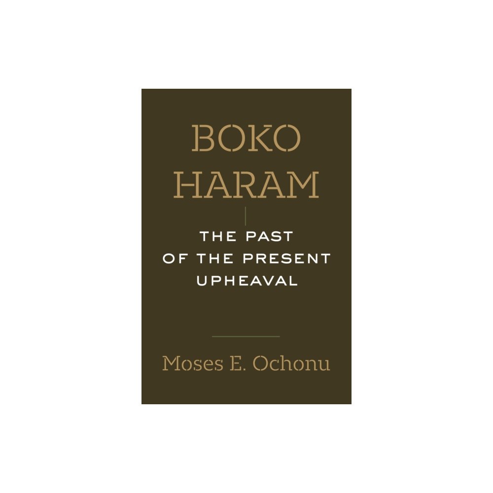 University of california press Boko Haram – The Past of the Present Upheaval (häftad, eng)