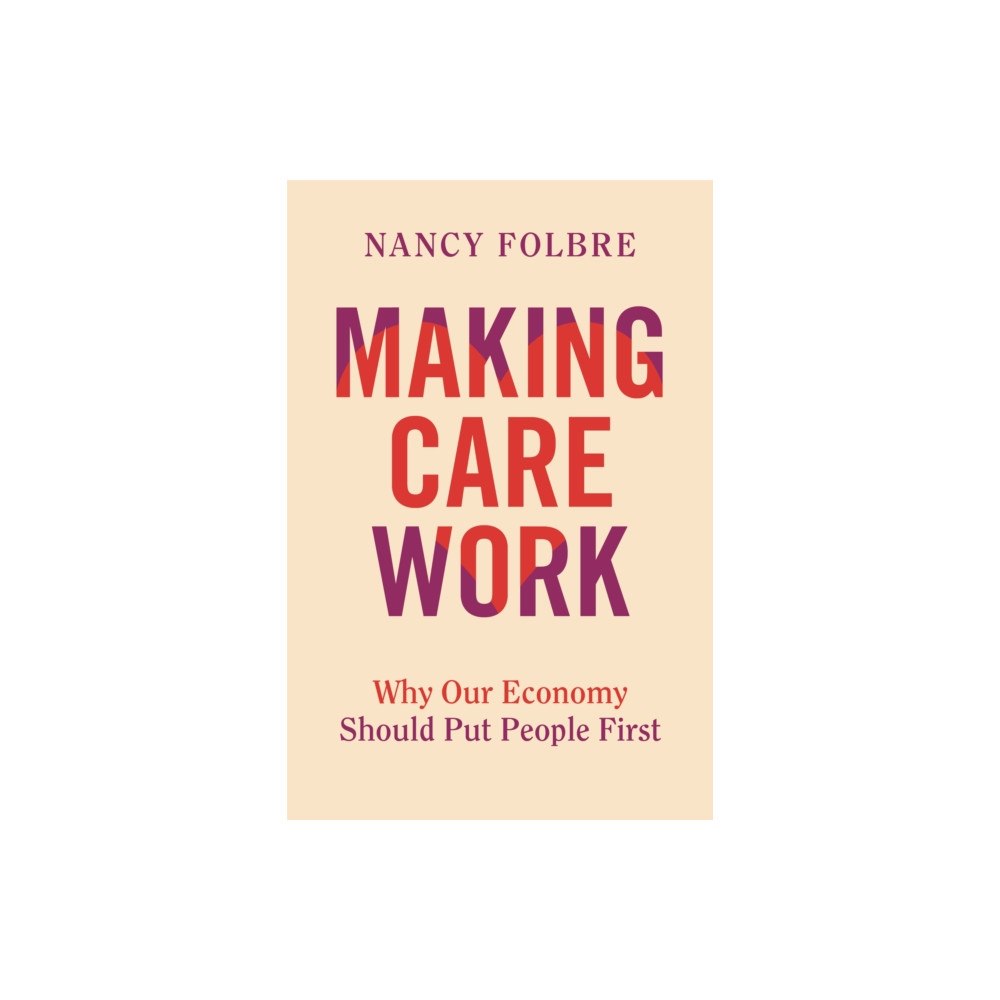 University of california press Making Care Work (inbunden, eng)