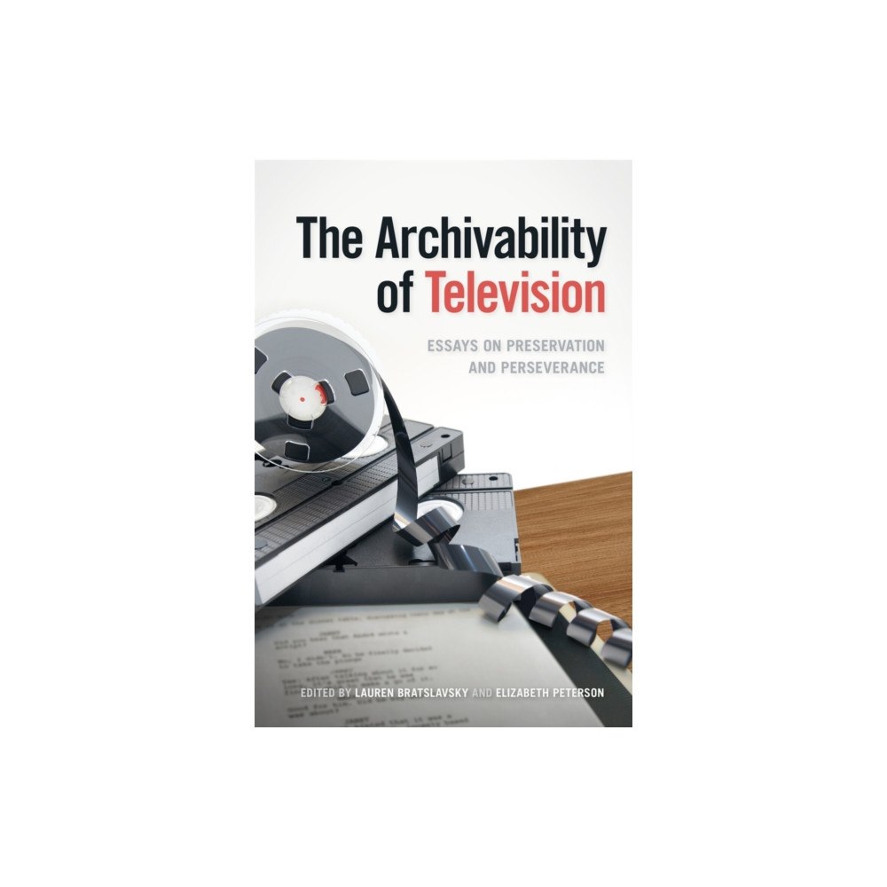 University of Georgia Press The Archivability of Television – Essays on Preservation and Perseverance (häftad, eng)