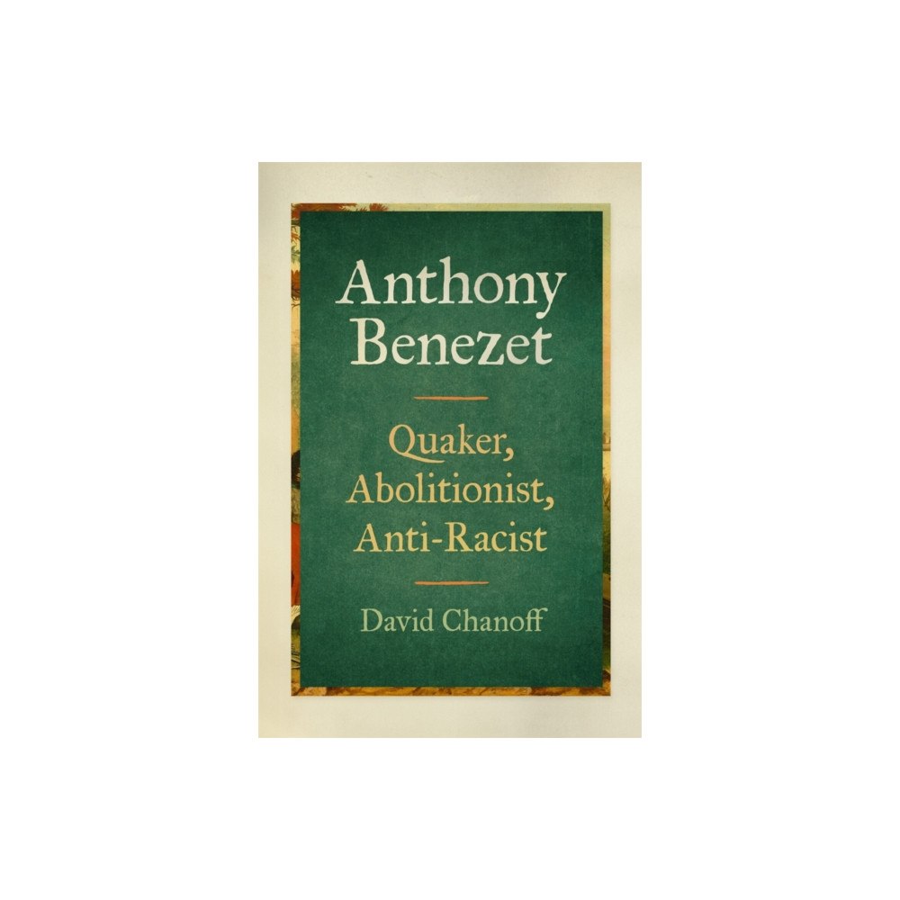 University of Georgia Press Anthony Benezet – Quaker, Abolitionist, Anti–Racist (inbunden, eng)