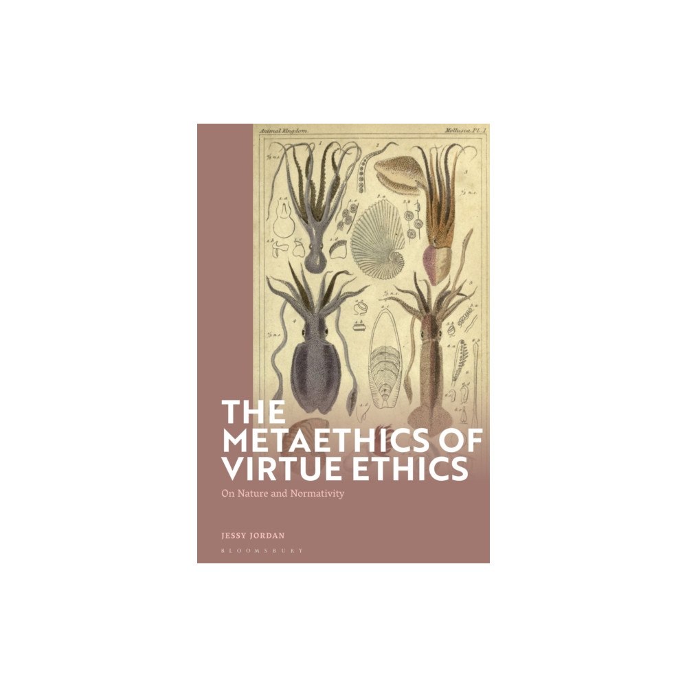 Bloomsbury Publishing PLC The Metaethics of Virtue Ethics (inbunden, eng)