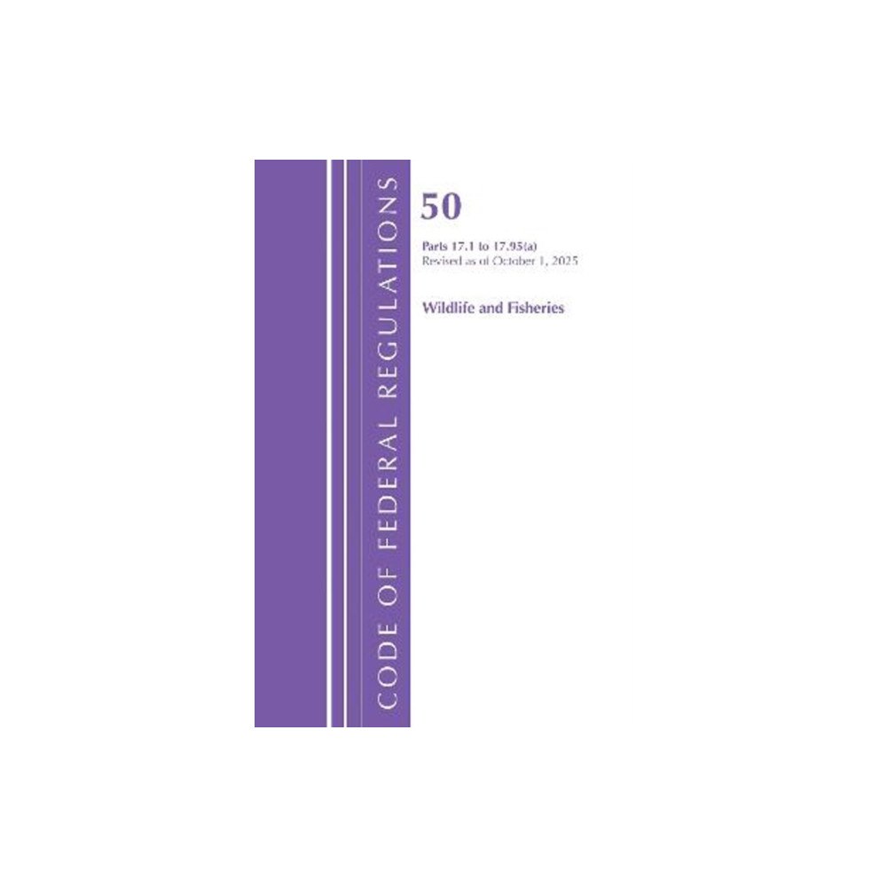 Bloomsbury Publishing PLC Code of Federal Regulations, Title 50 Wildlife and Fisheries 17.1-17.95(a), Revised as of October 1, 2025 (häftad, eng)