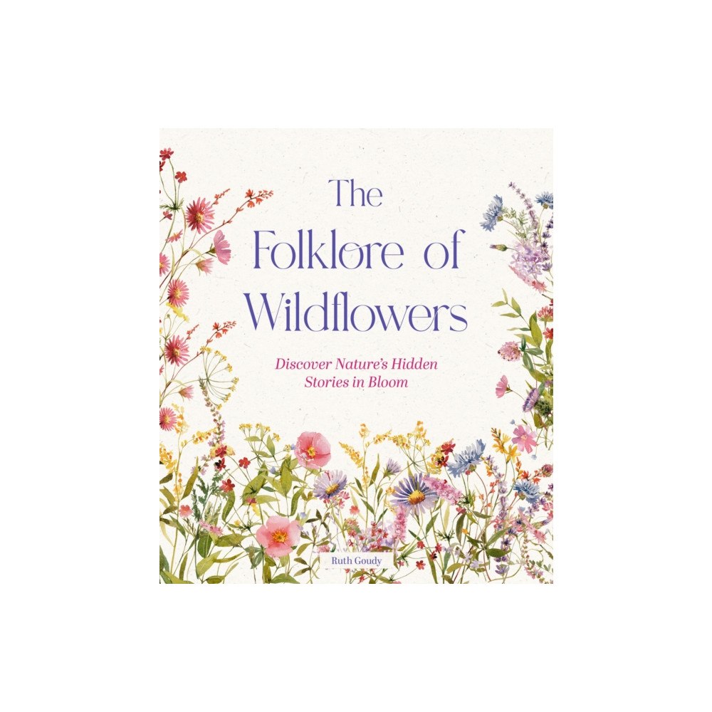 Quarto Publishing Group USA Inc The Folklore of Wildflowers (inbunden, eng)