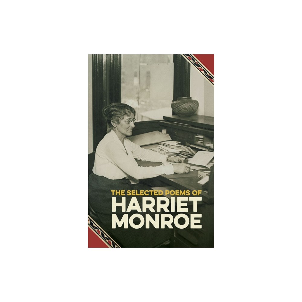 Southern Illinois University Press The Selected Poems of Harriet Monroe (häftad, eng)