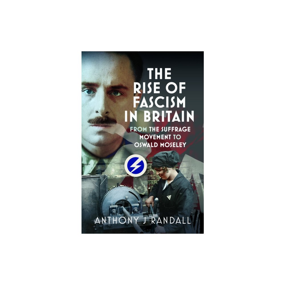 Pen & Sword Books Ltd The Rise of Fascism in Britain (inbunden, eng)